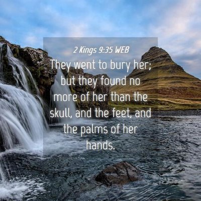 Picture 04 - 2 Kings 9:35 WEB - They went to bury her; but they found no more of - Bible Verse Picture