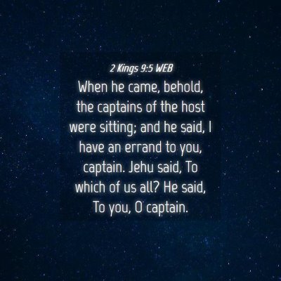 Picture 04 - 2 Kings 9:5 WEB - When he came, behold, the captains of the host - Bible Verse Picture