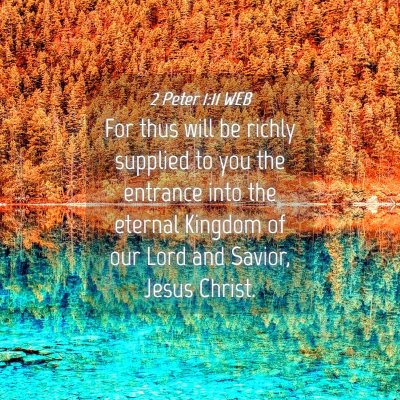 Picture 04 - 2 Peter 1:11 WEB - For thus will be richly supplied to you the - Bible Verse Picture