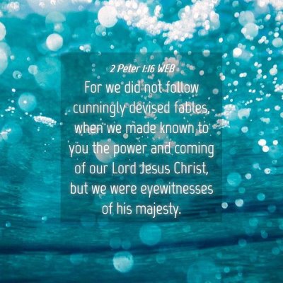 Picture 04 - 2 Peter 1:16 WEB - For we did not follow cunningly devised fables, - Bible Verse Picture