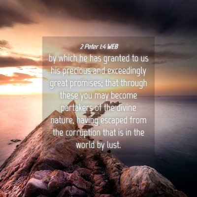 Picture 04 - 2 Peter 1:4 WEB - by which he has granted to us his precious and - Bible Verse Picture