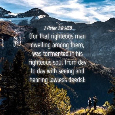 Picture 04 - 2 Peter 2:8 WEB - (for that righteous man dwelling among them, was - Bible Verse Picture
