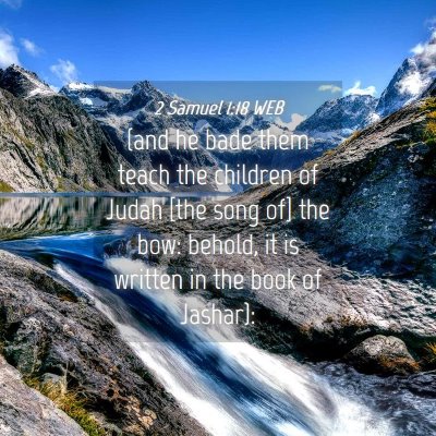Picture 04 - 2 Samuel 1:18 WEB - (and he bade them teach the children of Judah - Bible Verse Picture