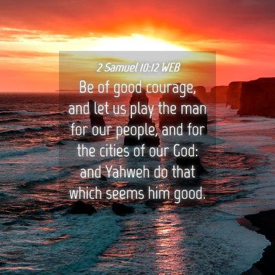 Picture 04 - 2 Samuel 10:12 WEB - Be of good courage, and let us play the man for - Bible Verse Picture