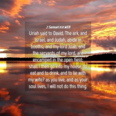 Picture 04 - 2 Samuel 11:11 WEB - Uriah said to David, The ark, and Israel, and - Bible Verse Picture