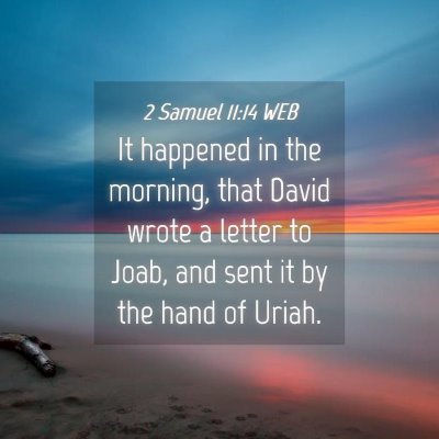 Picture 04 - 2 Samuel 11:14 WEB - It happened in the morning, that David wrote a - Bible Verse Picture