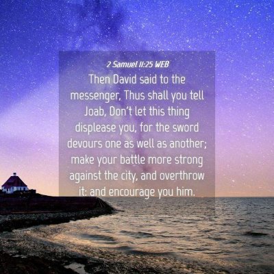 Picture 04 - 2 Samuel 11:25 WEB - Then David said to the messenger, Thus shall you - Bible Verse Picture