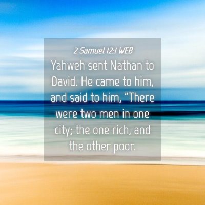 Picture 04 - 2 Samuel 12:1 WEB - Yahweh sent Nathan to David. He came to him, and - Bible Verse Picture