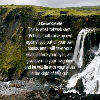 Picture 04 - 2 Samuel 12:11 WEB - This is what Yahweh says: 'Behold, I will raise - Bible Verse Picture
