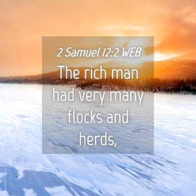 Picture 04 - 2 Samuel 12:2 WEB - The rich man had very many flocks and - Bible Verse Picture