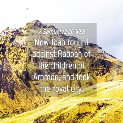 Picture 04 - 2 Samuel 12:26 WEB - Now Joab fought against Rabbah of the children of - Bible Verse Picture