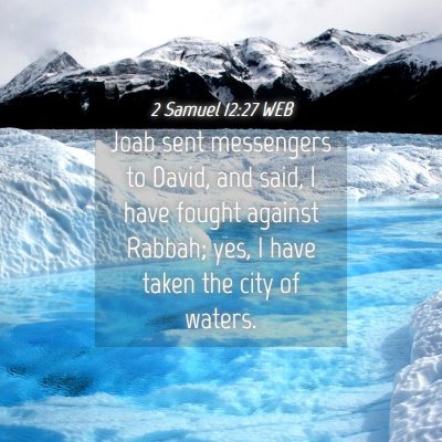 Picture 04 - 2 Samuel 12:27 WEB - Joab sent messengers to David, and said, I have - Bible Verse Picture