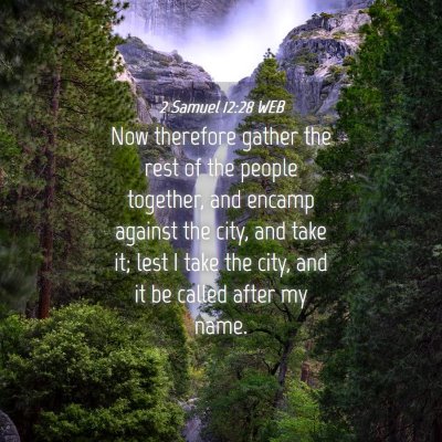Picture 04 - 2 Samuel 12:28 WEB - Now therefore gather the rest of the people - Bible Verse Picture