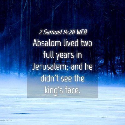 Picture 04 - 2 Samuel 14:28 WEB - Absalom lived two full years in Jerusalem; and he - Bible Verse Picture