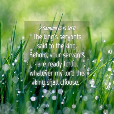 Picture 04 - 2 Samuel 15:15 WEB - The king's servants said to the king, Behold, - Bible Verse Picture