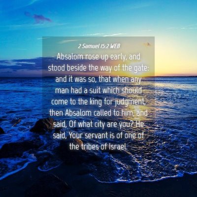 Picture 04 - 2 Samuel 15:2 WEB - Absalom rose up early, and stood beside the way - Bible Verse Picture