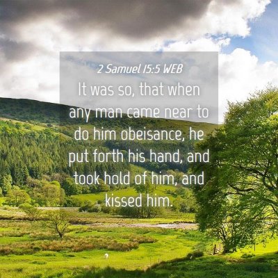 Picture 04 - 2 Samuel 15:5 WEB - It was so, that when any man came near to do him - Bible Verse Picture