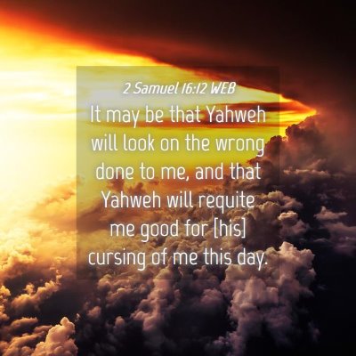 Picture 04 - 2 Samuel 16:12 WEB - It may be that Yahweh will look on the wrong done - Bible Verse Picture