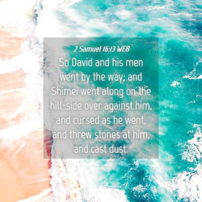 Picture 04 - 2 Samuel 16:13 WEB - So David and his men went by the way; and Shimei - Bible Verse Picture