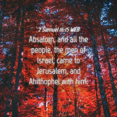 Picture 04 - 2 Samuel 16:15 WEB - Absalom, and all the people, the men of Israel, - Bible Verse Picture