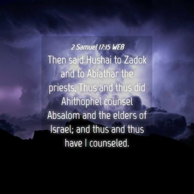 Picture 04 - 2 Samuel 17:15 WEB - Then said Hushai to Zadok and to Abiathar the - Bible Verse Picture