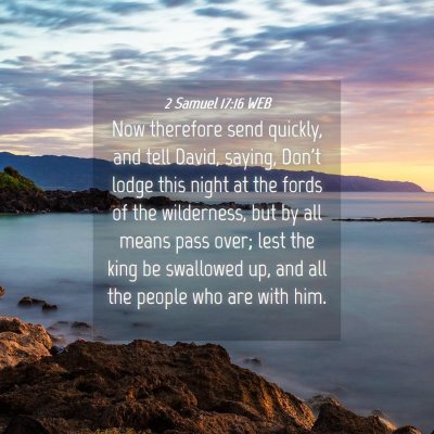 Picture 04 - 2 Samuel 17:16 WEB - Now therefore send quickly, and tell David, - Bible Verse Picture