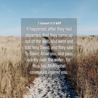 Picture 04 - 2 Samuel 17:21 WEB - It happened, after they had departed, that they - Bible Verse Picture