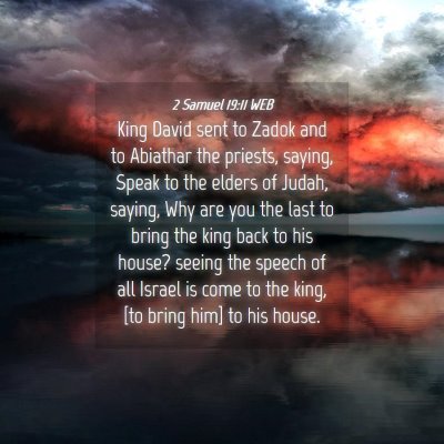 Picture 04 - 2 Samuel 19:11 WEB - King David sent to Zadok and to Abiathar the - Bible Verse Picture