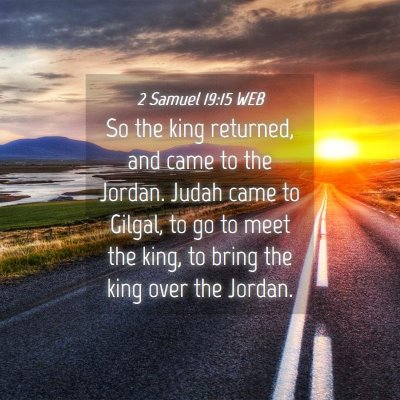 Picture 04 - 2 Samuel 19:15 WEB - So the king returned, and came to the Jordan. - Bible Verse Picture