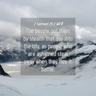Picture 04 - 2 Samuel 19:3 WEB - The people got them by stealth that day into the - Bible Verse Picture