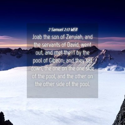 Picture 04 - 2 Samuel 2:13 WEB - Joab the son of Zeruiah, and the servants of - Bible Verse Picture