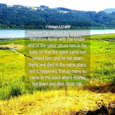 Picture 04 - 2 Samuel 2:23 WEB - However he refused to turn aside: therefore Abner - Bible Verse Picture
