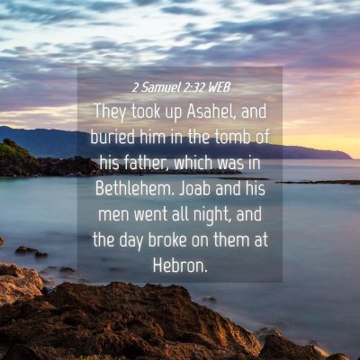 Picture 04 - 2 Samuel 2:32 WEB - They took up Asahel, and buried him in the tomb - Bible Verse Picture