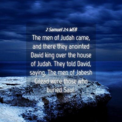 Picture 04 - 2 Samuel 2:4 WEB - The men of Judah came, and there they anointed - Bible Verse Picture