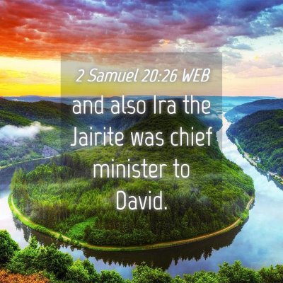 Picture 04 - 2 Samuel 20:26 WEB - and also Ira the Jairite was chief minister to - Bible Verse Picture