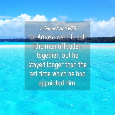 Picture 04 - 2 Samuel 20:5 WEB - So Amasa went to call [the men of] Judah - Bible Verse Picture