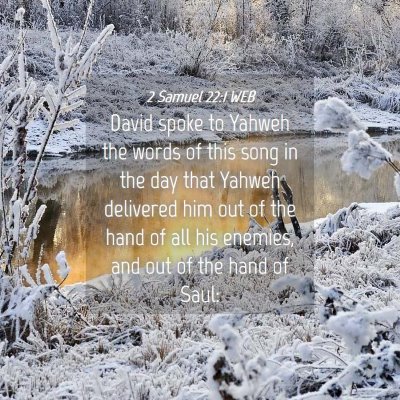 Picture 04 - 2 Samuel 22:1 WEB - David spoke to Yahweh the words of this song in - Bible Verse Picture
