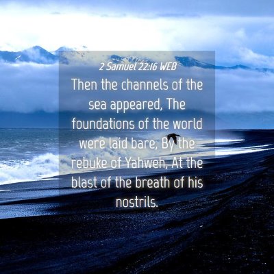 Picture 04 - 2 Samuel 22:16 WEB - Then the channels of the sea appeared, The - Bible Verse Picture