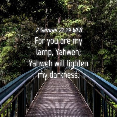 Picture 04 - 2 Samuel 22:29 WEB - For you are my lamp, Yahweh; Yahweh will lighten - Bible Verse Picture