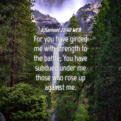 Picture 04 - 2 Samuel 22:40 WEB - For you have girded me with strength to the - Bible Verse Picture
