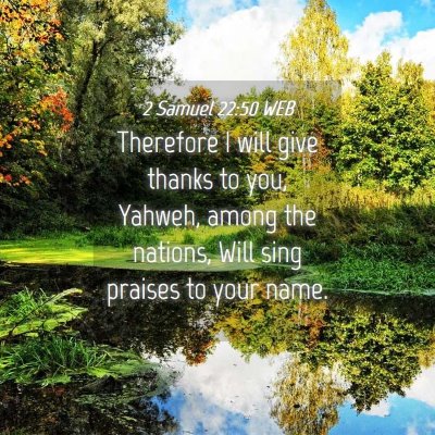 Picture 04 - 2 Samuel 22:50 WEB - Therefore I will give thanks to you, Yahweh, - Bible Verse Picture