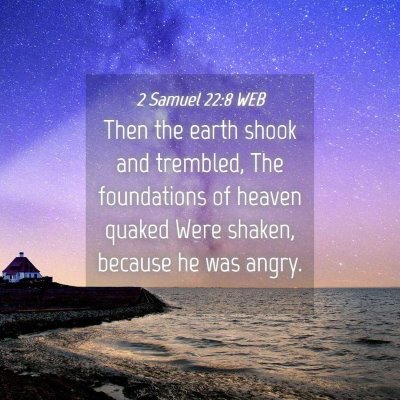Picture 04 - 2 Samuel 22:8 WEB - Then the earth shook and trembled, The - Bible Verse Picture