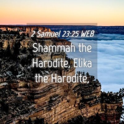 Picture 04 - 2 Samuel 23:25 WEB - Shammah the Harodite, Elika the - Bible Verse Picture
