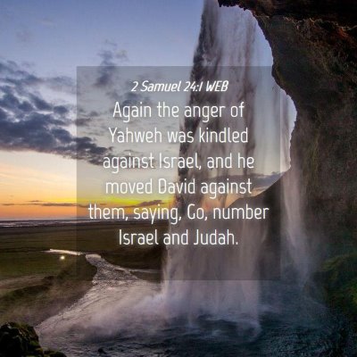 Picture 04 - 2 Samuel 24:1 WEB - Again the anger of Yahweh was kindled against - Bible Verse Picture