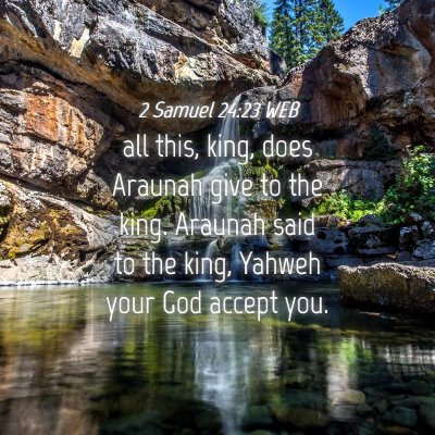 Picture 04 - 2 Samuel 24:23 WEB - all this, king, does Araunah give to the king. - Bible Verse Picture
