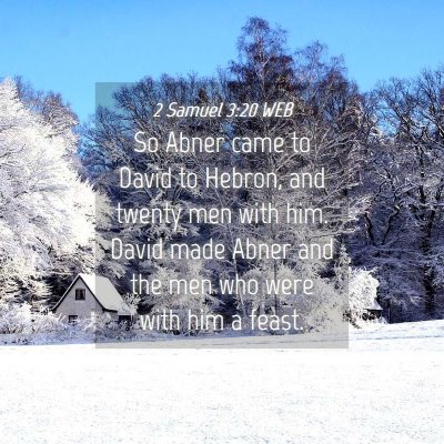 Picture 04 - 2 Samuel 3:20 WEB - So Abner came to David to Hebron, and twenty men - Bible Verse Picture