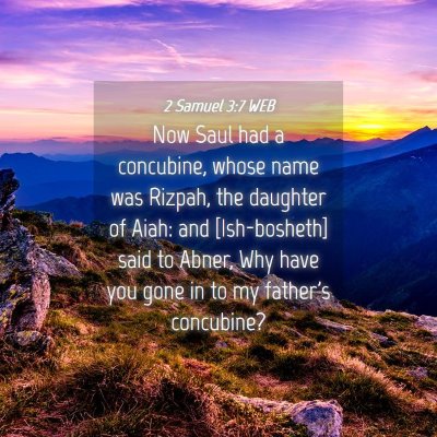 Picture 04 - 2 Samuel 3:7 WEB - Now Saul had a concubine, whose name was Rizpah, - Bible Verse Picture