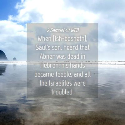 Picture 04 - 2 Samuel 4:1 WEB - When [Ish-bosheth], Saul's son, heard that Abner - Bible Verse Picture
