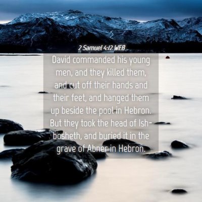 Picture 04 - 2 Samuel 4:12 WEB - David commanded his young men, and they killed - Bible Verse Picture