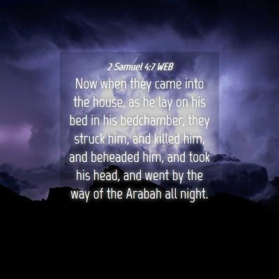 Picture 04 - 2 Samuel 4:7 WEB - Now when they came into the house, as he lay on - Bible Verse Picture